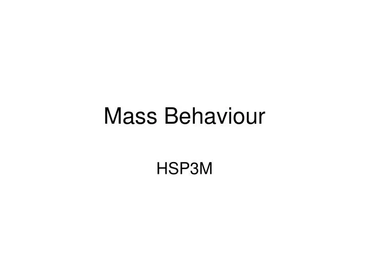 mass behaviour