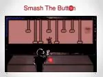 Smash The Button - slide 1
