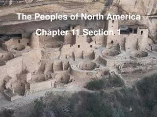 The Peoples of North America Chapter 11 Section 1