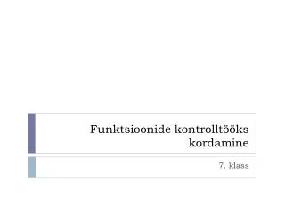 funktsioonide kontrollt ks kordamine