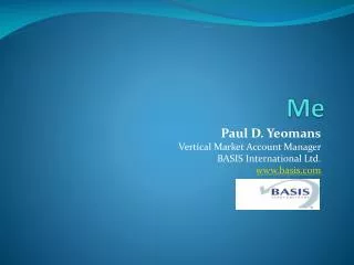 Paul D. Yeomans Vertical Market Account Manager BASIS International Ltd. basis