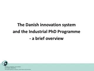 The Danish innovation system and the Industrial PhD Programme - a brief overview
