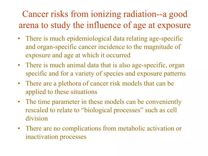 cancer risks from ionizing radiation a good arena to study the influence of age at exposure
