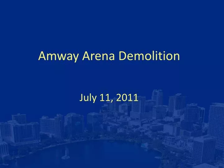 amway arena demolition july 11 2011