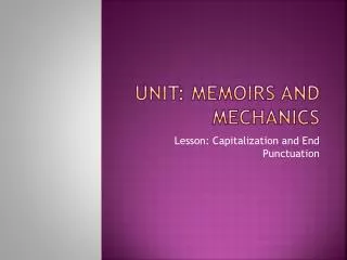 Unit: Memoirs and Mechanics