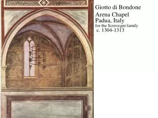 Giotto di Bondone Arena Chapel Padua, Italy for the Scrovegni family c. 1304-1313