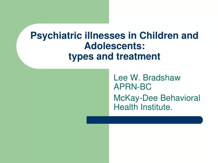 psychiatric illnesses in children and adolescents types and treatment