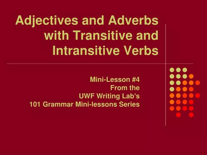 adjectives and adverbs with transitive and intransitive verbs