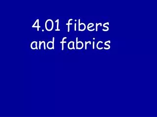 4.01 fibers and fabrics