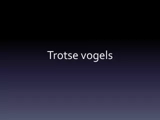 trotse vogels