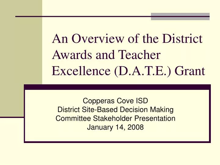 an overview of the district awards and teacher excellence d a t e grant