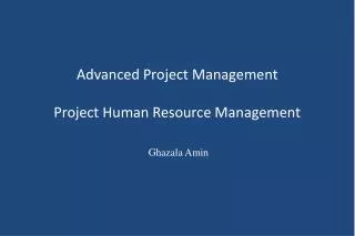 Advanced Project Management Project Human Resource Management