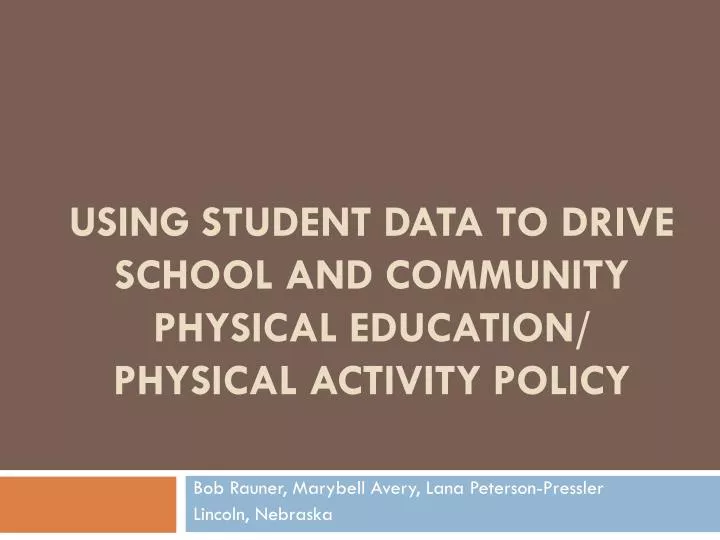 using student data to drive school and community physical education physical activity policy