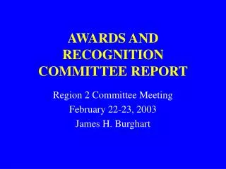 AWARDS AND RECOGNITION COMMITTEE REPORT