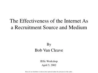 The Effectiveness of the Internet As a Recruitment Source and Medium