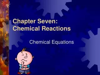 Chapter Seven: Chemical Reactions