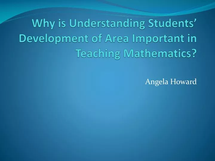 why is understanding students development of area important in teaching mathematics