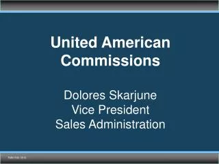 United American Commissions Dolores Skarjune Vice President Sales Administration