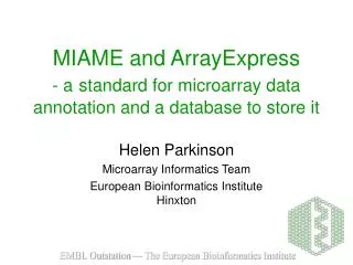 MIAME and ArrayExpress - a standard for microarray data annotation and a database to store it