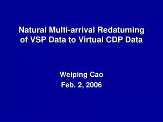 Natural Multi-arrival Redatuming of VSP Data to Virtual CDP Data