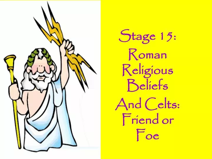 stage 15 roman religious beliefs and celts friend or foe
