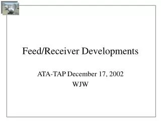 Feed/Receiver Developments
