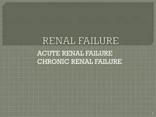 RENAL FAILURE