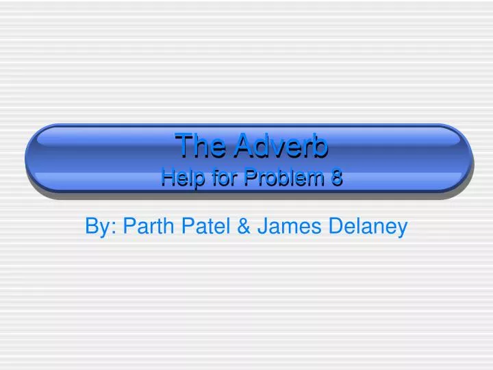 the adverb help for problem 8