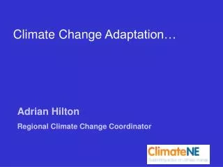 Adrian Hilton Regional Climate Change Coordinator