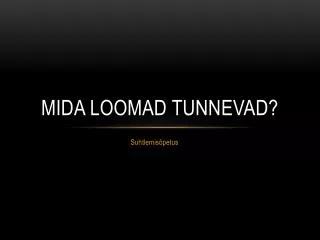 mida loomad tunnevad