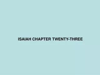 ISAIAH CHAPTER TWENTY-THREE