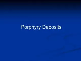 Porphyry Deposits