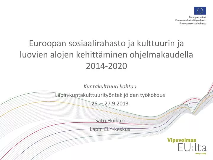 euroopan sosiaalirahasto ja kulttuurin ja luovien alojen kehitt minen ohjelmakaudella 2014 2020