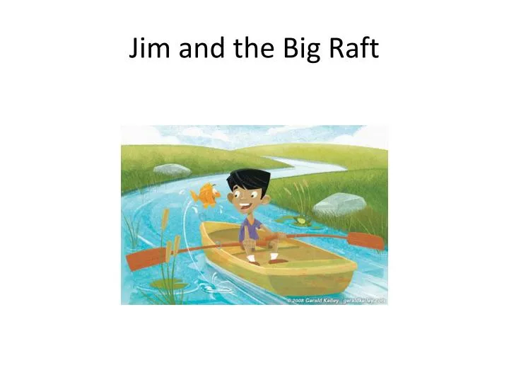 jim and the big raft
