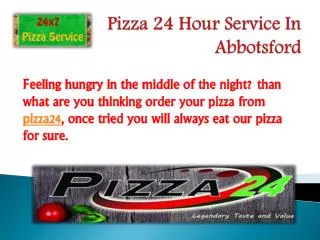 Pizza 24 Hour Service In Abbotsford