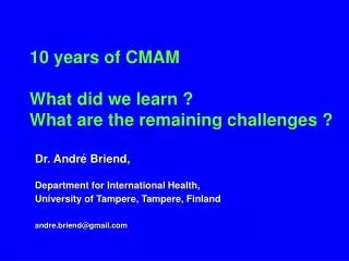 10 years of CMAM What did we learn ? What are the remaining challenges ?