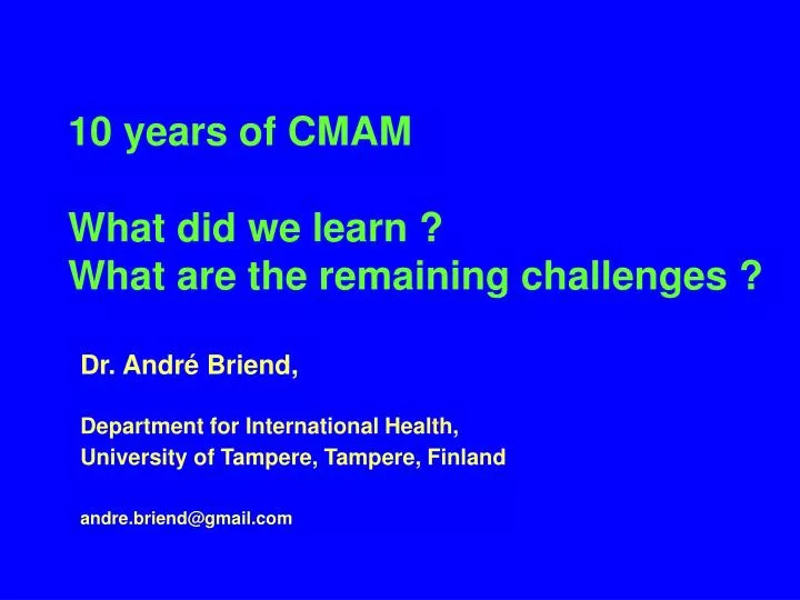 10 years of cmam what did we learn what are the remaining challenges