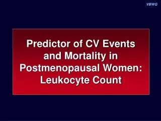 Predictor of CV Events and Mortality in Postmenopausal Women: Leukocyte Count