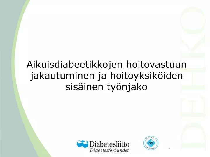 aikuisdiabeetikkojen hoitovastuun jakautuminen ja hoitoyksik iden sis inen ty njako