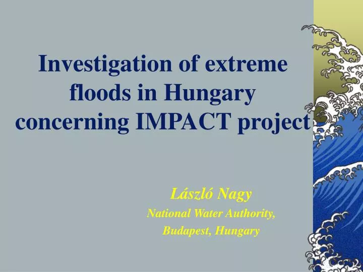 investigation of extreme f lood s in hungary concerning impact project