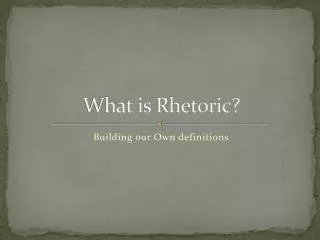 What is Rhetoric?