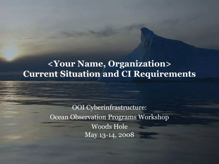 your name organization current situation and ci requirements