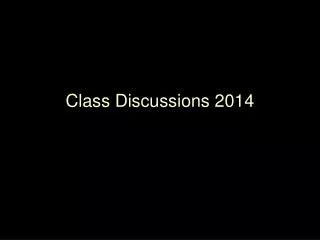 Class Discussions 2014