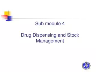 Sub module 4 Drug Dispensing and Stock Management
