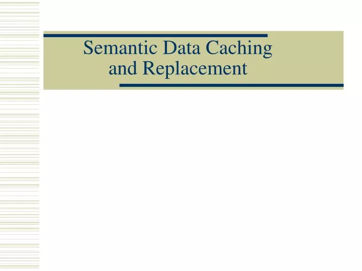 semantic data caching and replacement