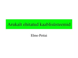 arukalt ehitatud kaablis steemid