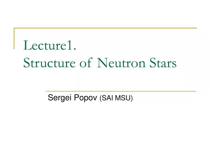 lecture1 structure of neutron stars