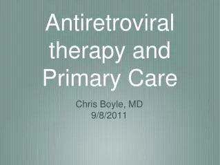 Antiretroviral therapy and Primary Care