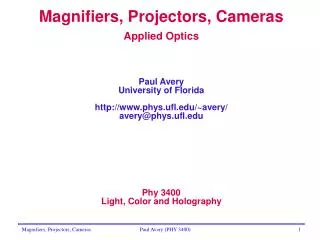 Magnifiers, Projectors, Cameras Applied Optics Paul Avery University of Florida