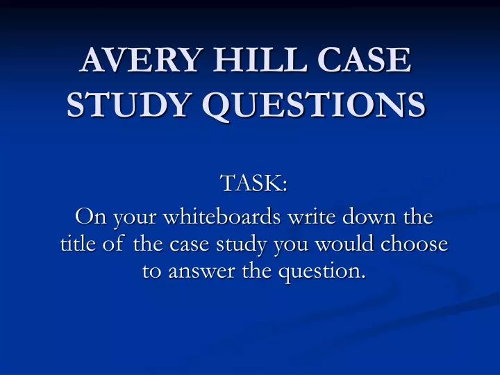 avery hill case study questions